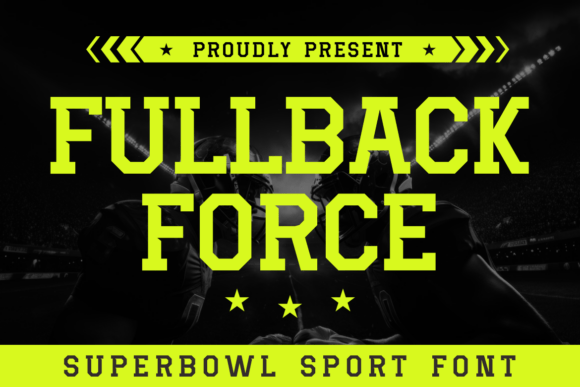 Fullback Force: The Typeface for Game-Day Impact