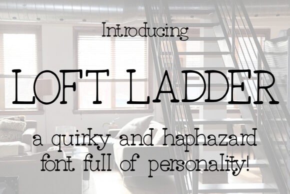 Loft Ladder: A Delightfully Quirky Font for Modern Design